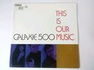 Galaxie 500 This is our Music Vinyl Lp 12