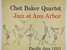 Chet Baker Quartet - Jazz At Ann Arbor LP - Pacific Jazz - PJ 1203 Mono DG