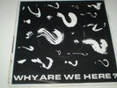 WHY ARE WE HERE - 7