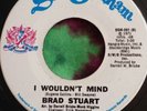 NIORTHERN SOUL BRAD STUART- I WOULDN'T MIND/THAT DAY.. 1971 NEAR MINT PROMO SOUL