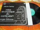 LP PIERRE HENRY MISE EN MUSIQUE DU CORTICALART ROGER LAFOSSE PHILIPS 6521 022