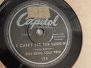 The King Cole Trio - 78rpm single 10-inch – Capitol #154 I Can’t See For Lookin’