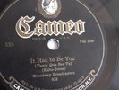 Broadway Broadcasters - 78rpm single 10-inch – Cameo #555 It Had To Be You