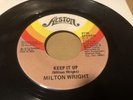 MILTON WRIGHT - KEEP IT UP / THE SILENCE THAT YOU KEEP - ALSTON RECORDS 3716 EX