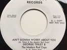 GEORGE TINLEY   Ain't Gonna Worry About You. Original 60s northern soul 45. EX