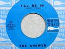 THE ANSWER: I'll Be In 45 White Whale rare garage rock hear