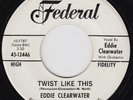 EDDIE CLEARWATER Twist Like This RARE r&b 45 I Was Gone ROCKABILLY Eddy LISTEN
