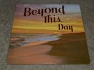 Beyond This Day Comfort For Today... Hope and Courage For Tomorrow Christian