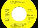 Elvis Presley 45 PROMO YELLOW LABEL 47-9916 You Don't Have To Say You Love Me