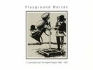 VARIOUS - Playground Noises: 11 Lost Gems For The Night People 1980-1991 - LP