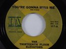 Garage Psych 45 THIRTEENTH FLOOR ELEVATORS You're Gonna Miss Me IA HEAR