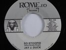 Rap Hip Hop 45 JAY J. DUCK So Stoopid ROME.EO VG+ HEAR