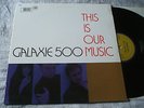 Galaxie 500 This is Our Music RARE UK 1990 Rough Trade 1st Press L.P. EX/NM