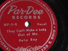 Reta Ray - 78rpm single 10-inch –Par-Dee #NF-3-B/4-A They Can’t Make A Lady Out