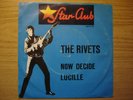 THE RIVETS  Now Decide / Lucille  Star-Club 148518STF  RARER BEAT KNALLER 