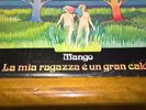 MANGO - LA MIA RAGAZZA E' UN GRAN CALDO - 1A EDIZ. ITALIANA SU ET. RCA ITALIANA