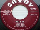 LUTHER BOND & EMERALDS doowop VG++ SAVOY 45 WHAT IF YOU / SEE WHAT YOU DONE D128