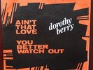 Dorothy Berry Rare Northern Soul - You Better Watch Out/Ain't That Love DK P/S