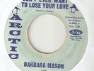 BARBARA MASON Dont Ever Want To Lose Your Love ARCTIC PHILLY  NORTHERN SOUL 45