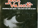JOHN VALENTI-ANYTHING YOU WANT / WHY DON`T WE...-JAPAN 7INCH VINYL Ltd/Ed D73