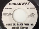 JOHNNY BURTON - SLAVE GIRL / COME ON DANCE WITH ME - BROADWAY PROMO .VG++.JKELLY