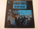 GEORGE SMITH - NO TIME FOR JIVE LP BLUE HORIZON 7 63856 OR UK PRESS 1969 BLUES