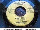 ? Charles Perry 'How Can I' 1st label MAGNUM Northern Soul 45