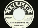 Blues R&B 45 - Charles Friday - Baby  I'm Stickin' To You - Excello - VG+ mp3