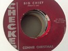 CONNIE CHRISTMAS - BIG CHIEF / WHAT A NIGHT - CHECKER 1015. VG+