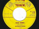 The Satisfactions:Bad Times/Girl, Don't Tell Me; La Crosse, WI Garage Band