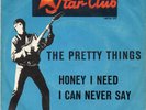 Star Club  Sg . -    THE PRETTY THINGS   -   HONEY I NEED