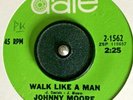Northern Soul   45  ***	Johnny Moore ***   Walk Like A Man  ***   Date Pressing