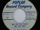 Doo Wop R&B 45 BELVEDERES Why Do You Treat Me This Way POPLAR HEAR
