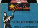 Star Club  Sg . -    THE WALKER BROTHERS  -  MAKE IT EASY ON YOURSELF