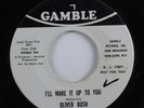 Northern Soul 45 OLIVER BUSH I'll Make It Up To You GAMBLE promo HEAR