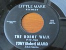 TONY ROBOT ALAMO 45 LITTLE MARK LBL NOR SOUL R&B THE ROBOT WALK   Mad Mike