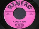 Sequins   A Case Of Love / You're All I Need   Renfro   northern soul 45 HEAR
