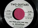 AL McCARTHER - His True Love for You - Northern Popcorn 45 rpm - Two Guitars 900