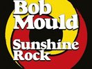 BOB MOULD - sunshine rock