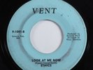 Northern Soul 45 ETHICS Look At Me Now VENT VG+ HEAR