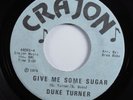 Sweet Soul/Funk 45 DUKE TURNER Give Me Some Sugar CRAJON VG++ HEAR