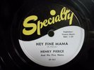 HENRY PIERCE - SPECIALTY #461 78rpm - HEY FINE MAMA / THRILL ME BABY - VG++ / E-