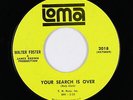 Deep Soul 45 - Walter Foster - Your Search Is Over - Loma - mp3