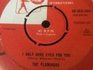 The Flamingos.7”.I Only Have Eyes For You.Ex vinyl UK 45rpm R&R Top Rank Label