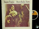 ACQUA FRAGILE MASS MEDIASTARS-RARE  ITALY 1974-RICORDI SMRL 6150- (PFM )LANZETTI