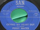 Texas Teen Rock Roll 45 : Perry Mates   Crying My Heart Out   San 1522