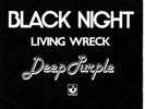 7'-  DEEP PURPLE = BLACK NIGHT / LIVING WRECK