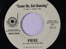 PRIDE: Come On, Get Dancing / You're The Real Thing 45 Funk