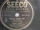 Bobby Capo - 78rpm single 10-inch – Seeco #536 Te Lo Juro Yo (bolero moruno)