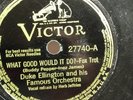 Duke Ellington - 78rpm single 10-inch – Victor #27740 What Good Would It Do?